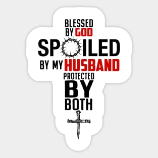 Blessed By God Spoiled By My Husband Protected By Boths Sticker